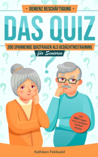 Demenz Beschäftigung – Das Quiz: 300 spannende Quizfragen als Gedächtnistraining für Senioren – inkl. Vorlese-Modus mit zweistufigem Schwierigkeitsgrad
